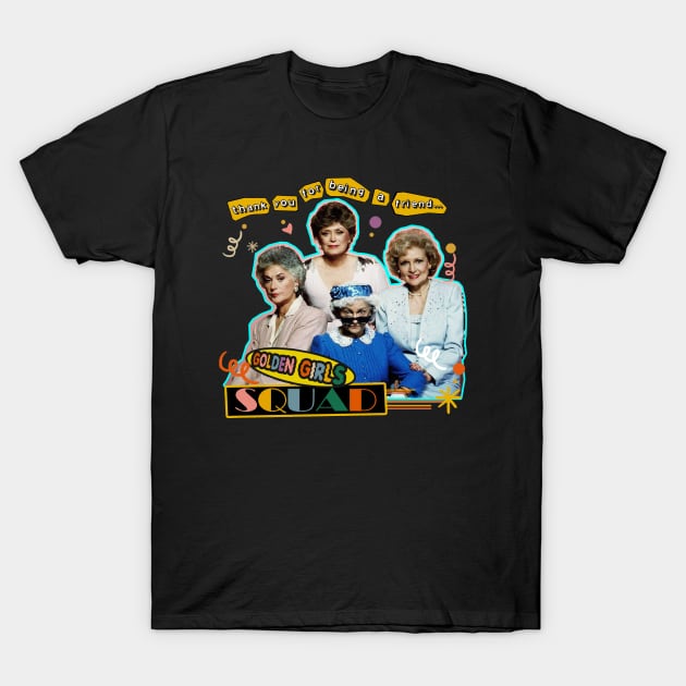 golden squad thank you for being a friend T-Shirt by Luna Lovers